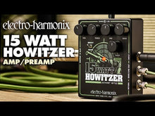 Load and play video in Gallery viewer, Electro-Harmonix 15Watt Howitzer Guitar Amp/Preamp