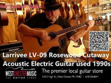 Load and play video in Gallery viewer, Larrivee LV-09 Rosewood Cutaway Acoustic Electric Guitar with case used 90s
